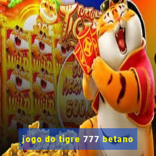 jogo do tigre 777 betano